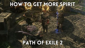 Complete List of All Spirit Sources in Path of Exile 2 - Quests, Passives, Items & Mods