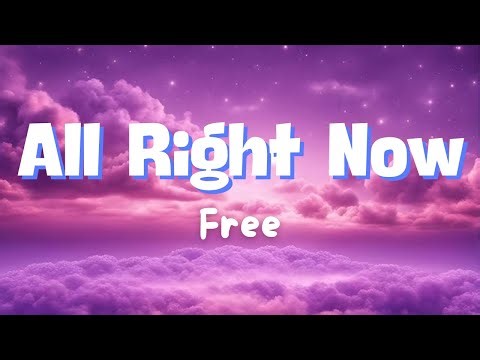 All Right Now - Free (Video Lyrics)