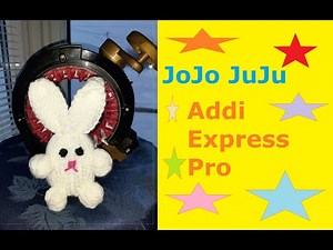 HOW TO KNIT A BUNNY ADDI EXPRESS