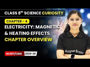 Electricity Magnetic & Heating Effects - Chapter Overview | Class 8 Science Curiosity | Ch 4 | CBSE