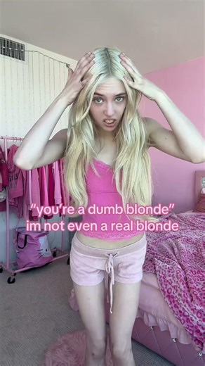 I HATE when people call me a dumb blonde