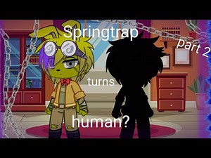 Springtrap turns into human for some time / part 2 / FNAF / Springtrap and Deliah