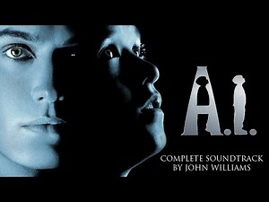 A. I. Artificial Intelligence Soundtrack - John Williams