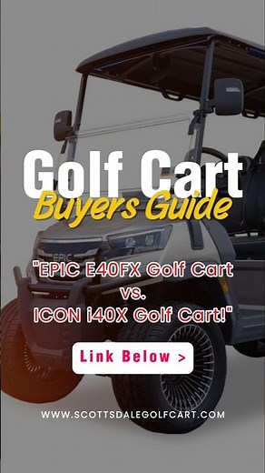 Arizona Golf Cart Buyers Guide: EPIC E40FX Golf Cart vs ICON i40X Golf Cart!