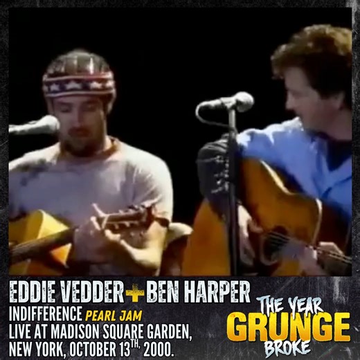 EDDIE VEDDER and BEN HARPER - Indifference (PEARL JAM) - Live at Madison Square Garden, October 13th, 2000. | The YEAR Grunge BROKE