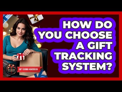 How Do You Choose A Gift Tracking System?