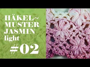 Häkeln mit eliZZZa * Häkelmuster "Jasmin" light * Teil 2