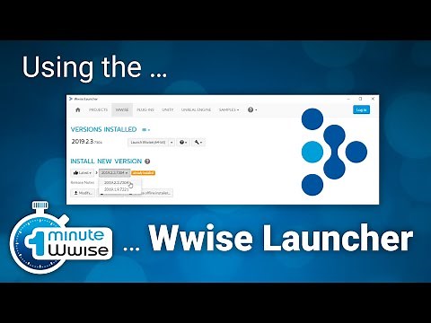 One Minute Wwise | Using the Wwise Launcher