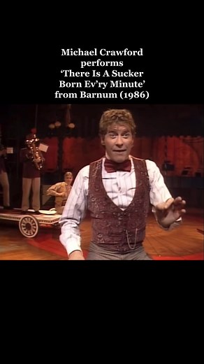 Michael Crawford Performs 'There Is a Sucker Born Ev'ry Minute' from Barnum (1986)