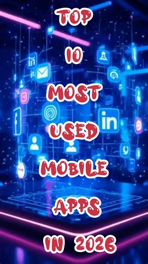 Top 10 Most Used Mobile Apps 2026 | World’s Most Popular Apps