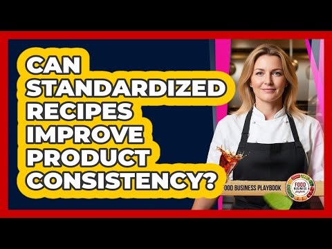 Can Standardized Recipes Improve Product Consistency?