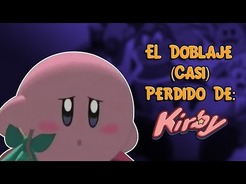 El Doblaje Latino Perdido De Kirby [Loquendo]
