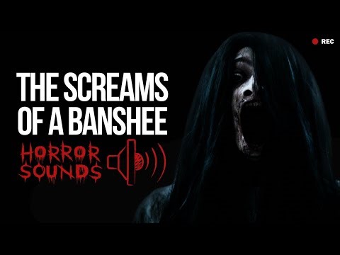 The Screams of a Banshee - Real Horror Sounds