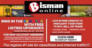 Ring in the New Year with FREE Listing Upgrades! Eligible users will receive $25 in FREE credits to highlight your items to sell or trade. Click here to sign up: https://www.bismanonline.com/p/free-listing-upgrade-promotion-for-new-account-holders/ Upgrade options include: *Featured Listing - Featured listings receive rotation on the home page of BisManOnline, as well as rotation on the main category page in which the listing is posted. *Prominent Listing - This option keeps your listing on the 