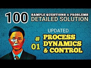 PROCESS DYNAMICS & CONTROL - SOLUTION TO PROBLEM 01 (UPDATED - 100 SAMPLE PROBLEMS)