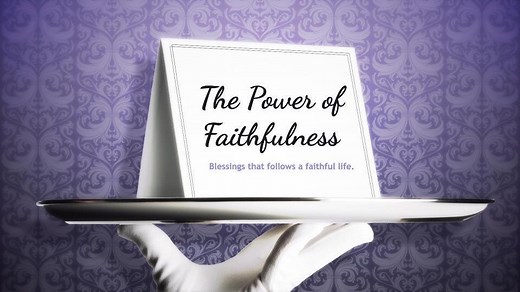 Sermon: The Power of Faithfulness - Matthew 25:23