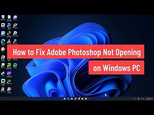 How to Fix Adobe Photoshop Not Opening on Windows PC (2025)