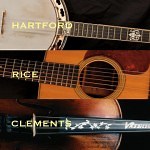 Hartford, Rice and Clements - Bluegrass Today