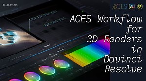 An ACES Workflow for 3D Renders in Davinci Resolve