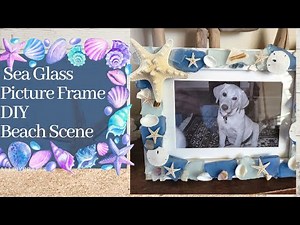 DIY Sea Glass Picture Frame | Sea Glass Decorating Ideas & Art Projects