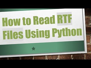 How to Read RTF Files Using Python
