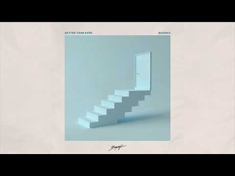 Bazanji - Better Than Ever [Official Audio]