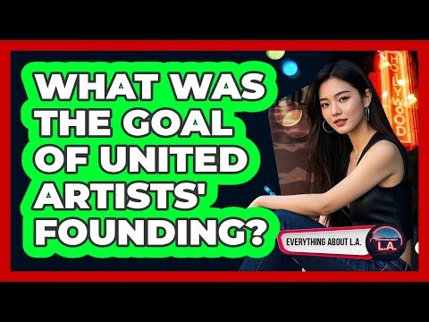 What Was The Goal Of United Artists' Founding?
