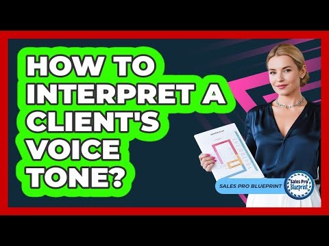How To Interpret A Client's Voice Tone?