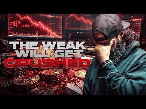 The Weak Will Get Crushed...