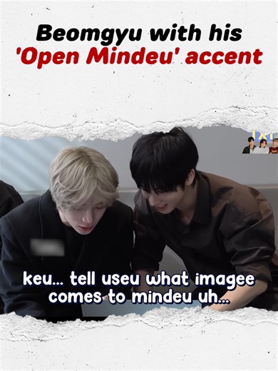 Beomgyu's Unique 'Open Mindeu' Accent Explained