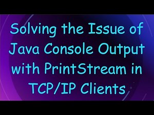 Solving the Issue of Java Console Output with PrintStream in TCP/IP Clients