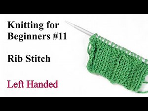Rib Stitch - Left Handed - Knitting for Beginners #11