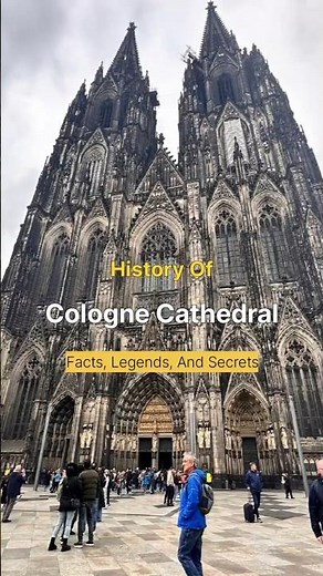 History Of Cologne Cathedral : facts, legends, and secrets of the Cologne Cathedral