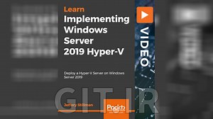 Implementing Windows Server 2019 Hyper-V