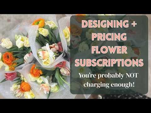 Designing + Pricing Flower Subscriptions
