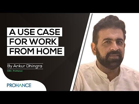 ProHance Use Case for Work from Home by Ankur Dhingra, CEO - ProHance
