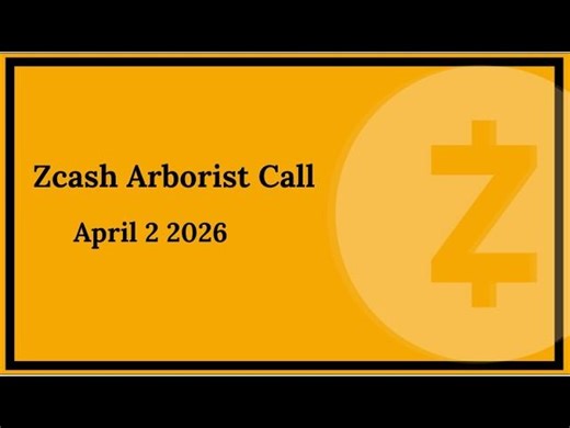 Zcash Arborist Call 04-02-2026 | Zcash Foundation