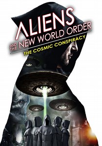 Aliens and the New World Order: The Cosmic Conspiracy (2023)