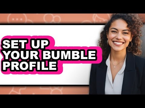 How to Set Up Your Bumble Profile (full Guide)