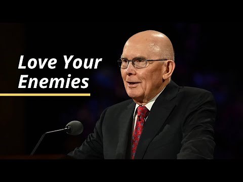 Love Your Enemies | Dallin H. Oaks | October 2020