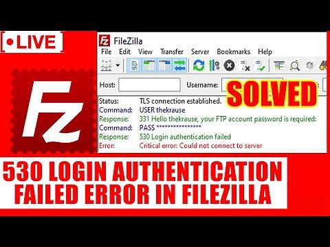 [🔴LIVE] How to solve “530 Login Authentication Failed error” in FileZilla?