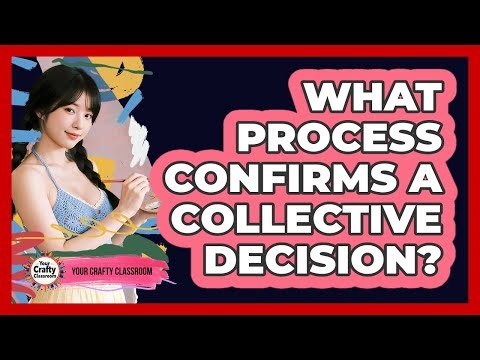 What Process Confirms A Collective Decision?