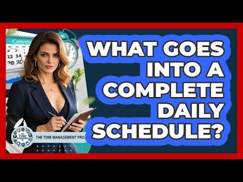 What Goes Into A Complete Daily Schedule?