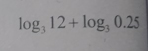 Calculate  \log_{3} 12   \log_{3} 0.25... | Filo