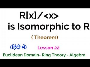 R[x]/(x) is Isomorphic to R if R is a Ring with Unity- Proof - Euclidean Domain - Lesson 22