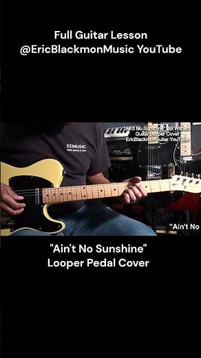 AIN'T NO SUNSHINE Guitar Looper Pedal Cover FULL LESSON TUTORIAL ‪@EricBlackmonGuitar‬