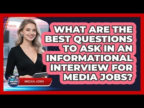 What Are The Best Questions To Ask In An **informational Interview** For Media Jobs? - Media Jobs