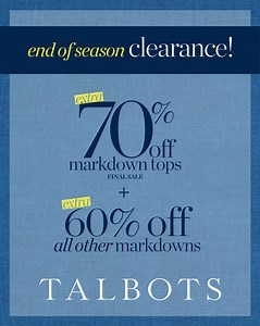 End of Season Clearance! Extra 70% off markdown TOPS extra 60% off all other markdowns. | TALBOTS