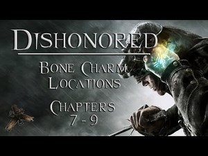 Dishonored: Bone Charm Location Guide - Chapters 7 to 9