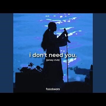 I Don't Need You (Jersey Club)